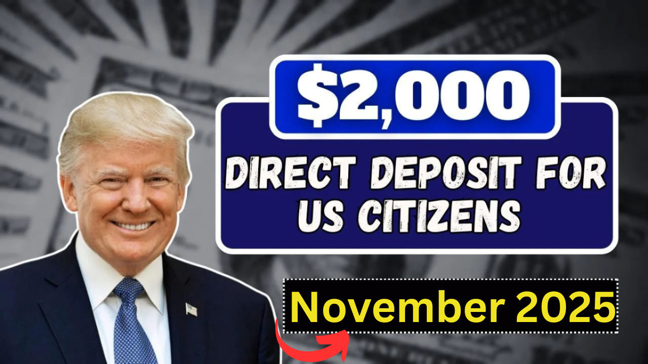 $2,000 Direct Deposit For U.S. Citizens in November 2025 – Eligibility & Payment Details